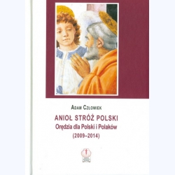 Anioł stróż.Orędzia dla Polski i Polaków 2009-2014.Adam Człowiek.Oprawa twarda